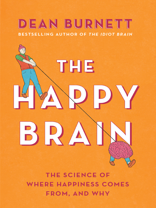 Title details for The Happy Brain by Dean Burnett - Available